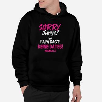 Entschuldigung Jungs Papa Sagt Keine Daten Hoodie - Seseable