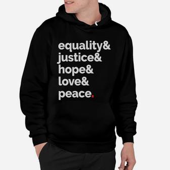 Equality, Justice, Hope, Love, Peace Hoodie - Seseable