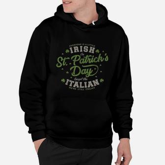 Everyone Is A Irish St Patricks Day Except Italians Hoodie - Seseable