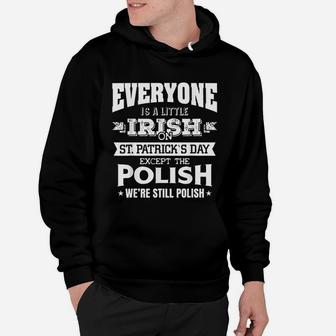 Everyone Is Little Irish On St Patricks Day Except Polishs Hoodie - Seseable
