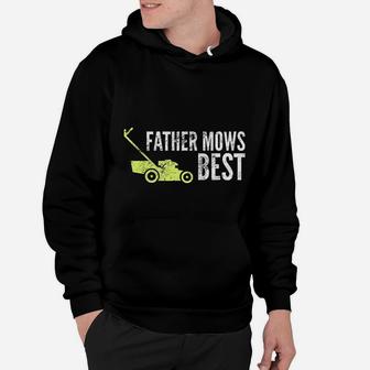 Father Mows Best Funny Fathers Day Lawn Mowing Gift Hoodie - Seseable