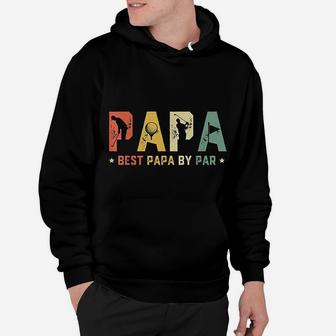 Fathers Day Best Papa By Par Golf Gift Papa Golf Hoodie - Seseable