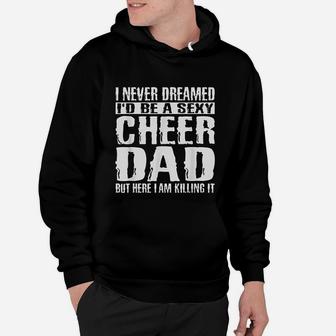 Fathers Day Cheer Dad And Killing It Cheerdancing Hoodie - Seseable