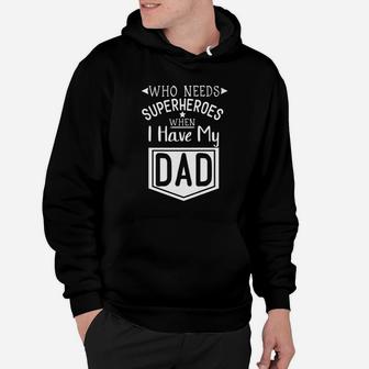 Fathers Day Funny Gift Idea Who Needs Superhero Dad Premium Hoodie - Seseable