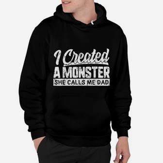 Fathers Day I Created A Monster She Calls Me Dad Daughter Hoodie - Seseable