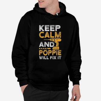 Fathers Day Keep Calm And Poppie Will Fix It Hoodie - Seseable