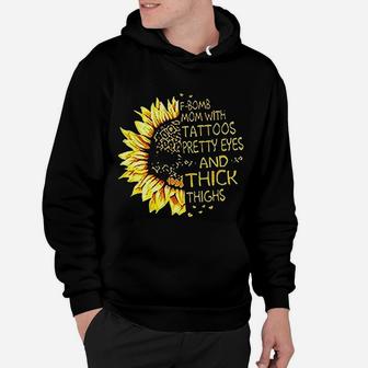 Fbomb Mom With Tattoos Pretty Eyes And Thick Thighs Sunflower Hoodie - Seseable