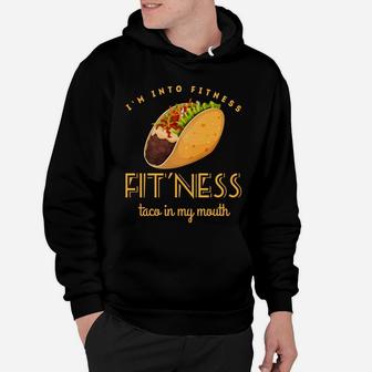 Fitness Taco Funny Gym Men Mexican Food Humor Dad Hoodie - Seseable