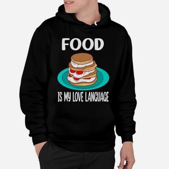 Food Is My Love Language I Love Sweet Pancake Hoodie - Seseable