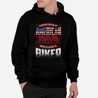 Forever Proud Of American Dad Who Is Also A Biker Jobs Gifts Hoodie - Seseable