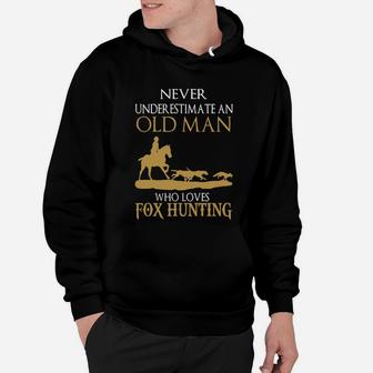 Fox Hunting - I'm Old Man Who Loves Fox Hunt Hoodie - Seseable