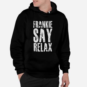 Frankie Say Relax T-shirt - 80s Music - Funny Vintage Hoodie - Seseable