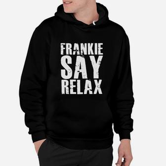 Frankie Say Relax T Shirt Hoodie - Seseable