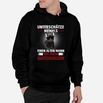 Französesche Bulldogge Unterschätze Niemals Einen Alten Mann Hoodie - Seseable