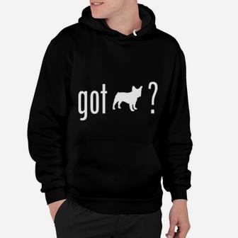 French Bulldog Did You Got It Hoodie - Seseable