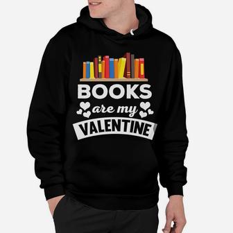 Funny Books Are My Valentine Quote Hoodie - Seseable