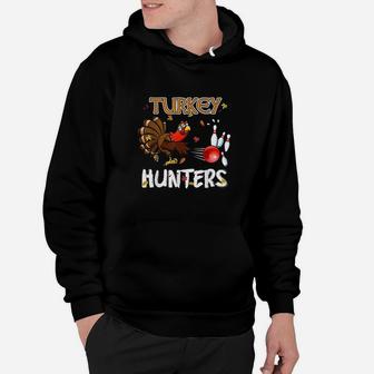 Funny Bowling Thanksgiving Turkey Day Gifts Turkey Hunters Hoodie - Seseable