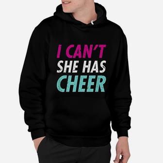 Funny Cheer Mom I Cant She Has Cheer Dad Hoodie - Seseable