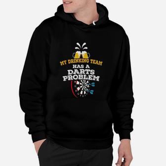 Funny Darts My Drinking Team Has A Darts Problem Hoodie - Seseable