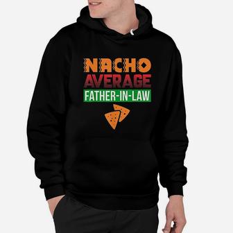 Funny Father In Law Wedding Gift Dad Nacho Fathers Day Hoodie - Seseable