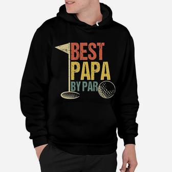 Funny Fathers Day Gift Golf Lovers Best Papa By Par Hoodie - Seseable