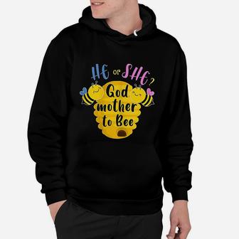 Funny Gender Reveal He Or She Godmother To Bee Gift Hoodie - Seseable