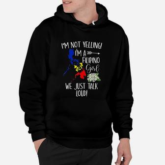 Funny I Am Not Yelling I Am A Filipino Girl We Just Talk Loud Hoodie - Seseable