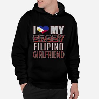 Funny I Love My Crazy Filipino Girlfriend Hoodie - Seseable