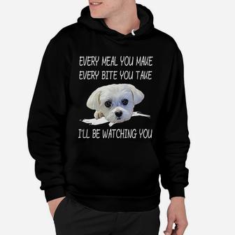 Funny Maltese Dog Watching Owner Quote Puppy Mom Dad Gift Hoodie - Seseable
