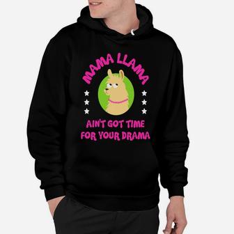 Funny Mama Llama Aint Got Time For Your Drama Quote Hoodie - Seseable