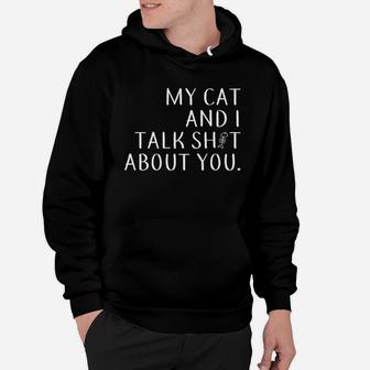 Funny My Cat And I Talk About You Cat Lover Hoodie - Seseable