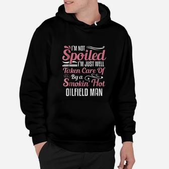 Funny Oilfield Worker Wife I Am Not Spoiled Hoodie - Seseable