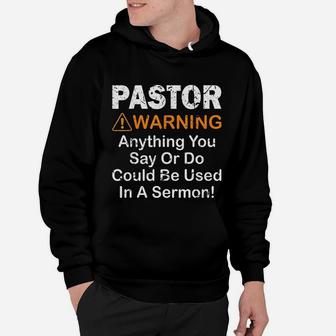 Funny Pastor Warning Anything You Say Or Do Hoodie - Seseable