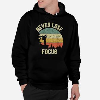 Funny Photographer Camera Never Lose Focus Photography Hoodie - Seseable