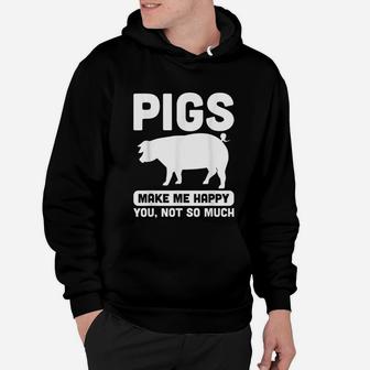Funny Pigs Make Me Happy Design For Pig Farmers Hoodie - Seseable