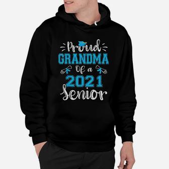 Funny Proud Grandma Of A 2021 Senior Graduation Gift Hoodie - Seseable