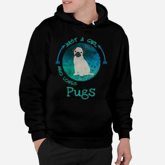 Funny Pug Just A Girl Who Loves Pugs Dog Lover Hoodie - Seseable