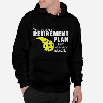 Funny Retirement I Plan On Playing Pickleball Hoodie - Seseable