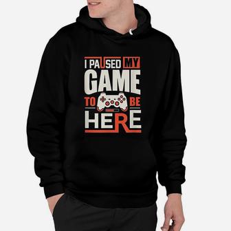 Funny Retro Gamer Saying I Paused My Game To Be Here Hoodie - Seseable