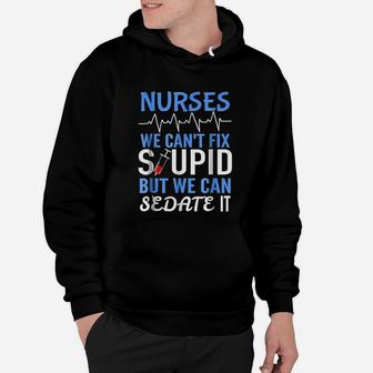 Funny Rn Gift For Nurses Cant Fix Stupid But Sedate Hoodie - Seseable