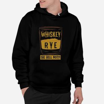 Funny Rye The Hell Not Whiskey Glass Whiskey Drinkers Hoodie - Seseable