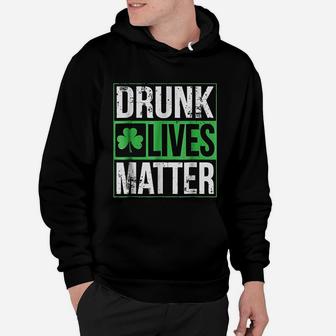 Funny Saint Patricks Day Drunk Lives Matter Drinking Hoodie - Seseable