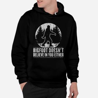 Funny Sasquatch Shirt Bigfoot Doesn't Believe In You Either Hoodie - Seseable