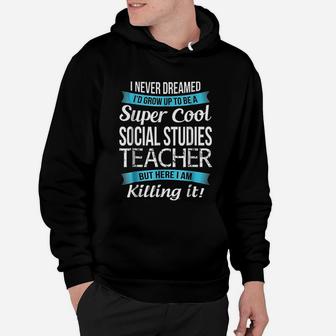 Funny Super Cool Social Studies Teacher Hoodie - Seseable