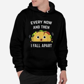 Funny Taco Every Now And Then I Fall Apart Hoodie - Seseable