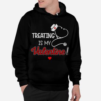 Funny Valentine Nurse Treating Is My Valentine Hoodie - Seseable