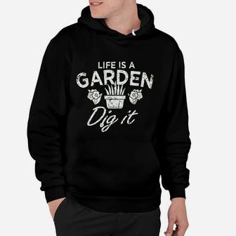 Funny Vintage Style Gardening Life Is A Garden Dig It Hoodie - Seseable