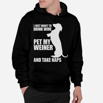 Funny Weiner Dog Gift Idea Love Wine Dachshund And Naps Hoodie - Seseable