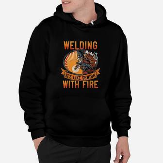 Funny Welder Men Welding Its Like Sewing With Fire Hoodie - Seseable