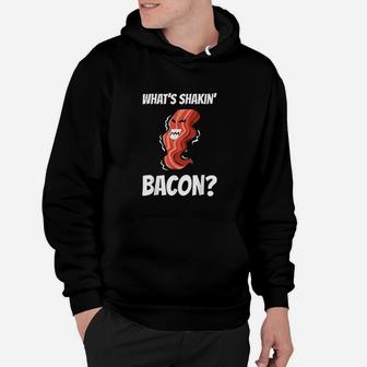 Funny Whats Shakin Bacon Gift For Men Women Meat Eater Bbq Hoodie - Seseable
